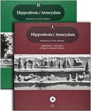 Hippodrome / Atmeydani. A stage for Istanbul's history = Hippodrom / Atmeydani. Istanbul'un tarih...