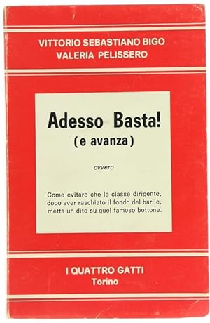 ADESSO BASTA ! (e avanza) ovvero Come evitare che la classe dirigente, dopo aver raschiato il fon...