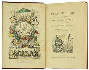 Seller image for PIERCE EGAN'S FINISH TO THE ADVENTURES OF TOM, JERRY, AND LOGIC, IN THEIR PURSUIT THROUGH LIFE IN AND OUT OF LONDON. With numerous Illustrations by Robert Cruikshank.: for sale by Bergoglio Libri d'Epoca