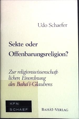 Imagen del vendedor de Sekte oder Offenbarungsreligion? : Zur religionswissenschaftl. Einordnung d. Bah-Glaubens. a la venta por books4less (Versandantiquariat Petra Gros GmbH & Co. KG)