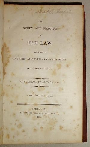The Study And Practice Of The Law, Considered In Their Various Relations To Society, In a Series ...