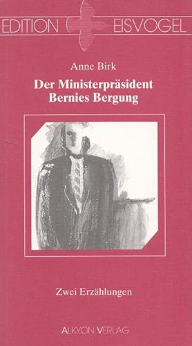 Bild des Verkufers fr Der Ministerprsident; Bernies Bergung. Zwei Erzhlungen. [Hrsg. d. Bd.: Rudolf Stirn] / Edition Eisvogel ; 8 zum Verkauf von Versandantiquariat Nussbaum