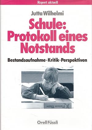 Schule: Protokoll eines Notstands : Bestandsaufnahme, Kritik, Perspektiven.