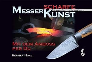 Bild des Verkufers fr Messerscharfe Kunst : Mit dem Amboss per Du zum Verkauf von AHA-BUCH GmbH