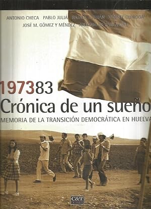 Imagen del vendedor de 197383. CRONICA DE UN SUEO. MEMORIA DE LA TRANSICION DEMOCRATICA EN HUELVA a la venta por Desvn del Libro / Desvan del Libro, SL