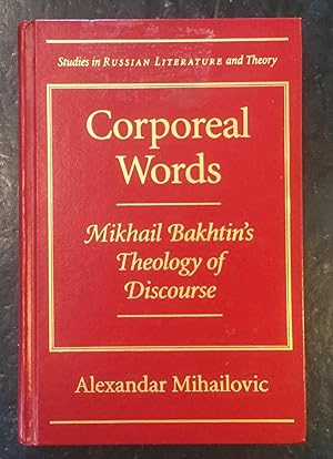 Corporeal Words: Mikhail Bakhtin's Theology of Discourse