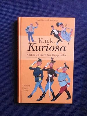 Seller image for K. u. k. Kuriosa. Anekdoten unter dem Doppeladler. for sale by Antiquariat Klabund Wien