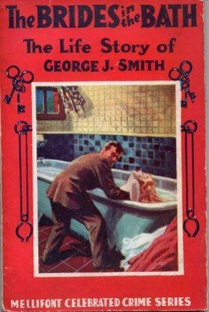 THE BRIDES IN THE BATH The Life Story of George J. Smith