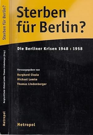 Bild des Verkufers fr Sterben fr Berlin ? Die Berliner Krise 1948 : 1958. zum Verkauf von Antiquariat Carl Wegner