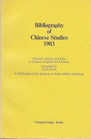 Bild des Verkufers fr Bibliography of Chinese Studies 1983. Selected Articles on China in Chinese, English and German. Compiled by Yu-hsi Nieh. A Publication of the Institute of Asian Affairs, Hamburg. zum Verkauf von Antiquariat Carl Wegner