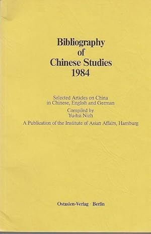 Bild des Verkufers fr Bibliography of Chinese Studies 1984. Selected Articles on China in Chinese, English and German. Compiled by Yu-hsi Nieh. A Publication of the Institute of Asian Affairs, Hamburg. zum Verkauf von Antiquariat Carl Wegner