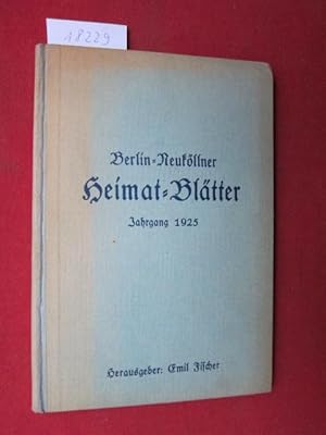 Berlin-Neuköllner Heimat-Blätter [Heimatblätter] Jahrgang 1925. Nr.1-8. Monatsschrift zur Heimatp...
