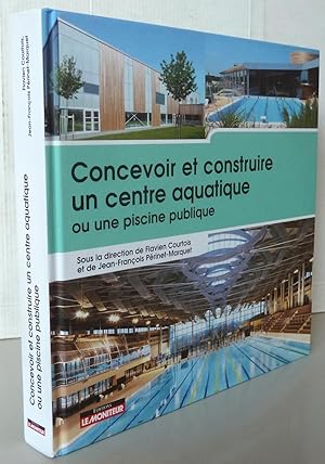 Image du vendeur pour Concevoir et construire un centre aquatique ou une piscine publique mis en vente par Librairie Thot