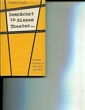 Immagine del venditore per Demnächst in diesem Theater . Kritische Notizen zu Film, Zeit u. Welt . venduto da Orca Knowledge Systems, Inc.