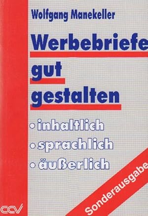 Bild des Verkufers fr Werbebriefe gut gestalten : inhaltlich, sprachlich, uerlich zum Verkauf von bcher-stapel