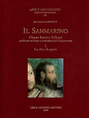 Imagen del vendedor de Il Sanmarino. Giovan Battista Belluzzi architetto militare e trattatista del Cinquecen to. Vol. I. La vita e le opere (e vol. II: Gli scritti) a la venta por Libri Antichi e Rari di A. Castiglioni