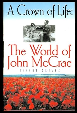 A CROWN OF LIFE: THE WORLD OF JOHN McCRAE.