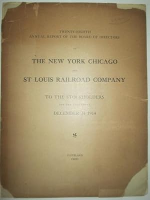 Bild des Verkufers fr Twenty-Eighth Annual Report of the Board of Directors of the New York Chicago and St. Louis Railroad Company to the stockholders for the year ended December 31, 1914 zum Verkauf von Mare Booksellers ABAA, IOBA