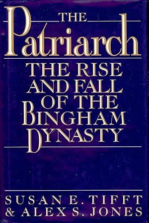 Bild des Verkufers fr THE PATRIARCH: THE RISE AND FALL OF THE BINGHAM DYNASTY zum Verkauf von Antic Hay Books