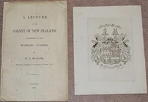 A Lecture on the Colony of New Zealand, Addressed To the Working Class.