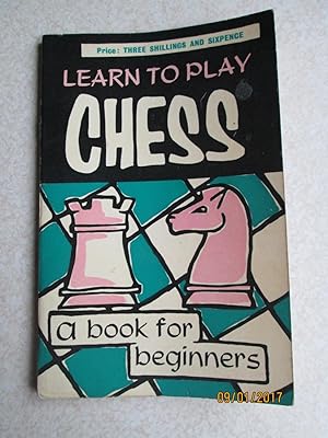 Learn To Play Chess. A Book for Beginners