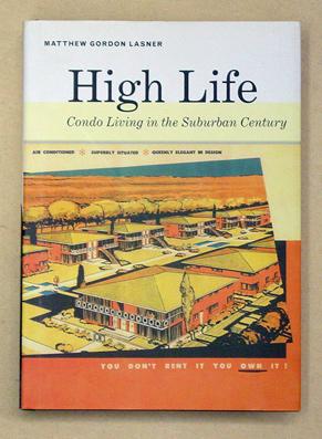 Imagen del vendedor de High Life. Condo Living in the Suburban Century. a la venta por antiquariat peter petrej - Bibliopolium AG
