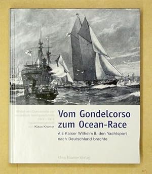 Bild des Verkufers fr Vom Gondelcorso zum Ocean-Race. Als Kaiser Wilhelm II. den Yachtsport nach Deutschland brachte. zum Verkauf von antiquariat peter petrej - Bibliopolium AG