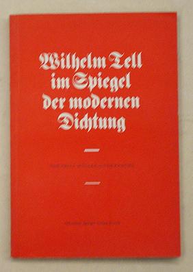 Imagen del vendedor de Wilhelm Tell im Spiegel der modernen Dichtung. a la venta por antiquariat peter petrej - Bibliopolium AG