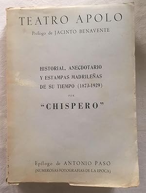 TEATRO APOLO. Historial, anecdotario y estampas madrileñas de su tiempo (1873-1929). Prólogo de J...