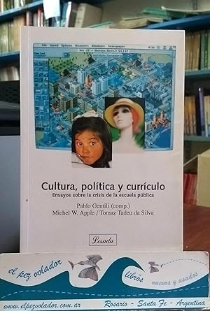 Cultura, Politica y Curriculo: Ensayos Sobre La Crisis de La Escuela Publica