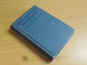 Seller image for How to Speak Like the French: Idioms and Current Expressions of the French Language for sale by Goldstone Rare Books