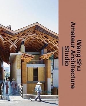 Seller image for Wang Shu Amateur Architecture Studio : The Architect's Studio for sale by AHA-BUCH GmbH