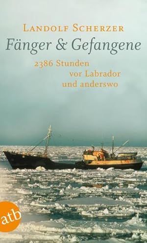 Bild des Verkufers fr Fnger und Gefangene : 2386 Stunden vor Labrador und anderswo. Mit Rezepten der Hochseefischer. zum Verkauf von AHA-BUCH GmbH