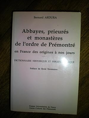 Abbayes, prieures et monasteresde l'ordre des Prémontré en France des origines à nos jours - Dict...