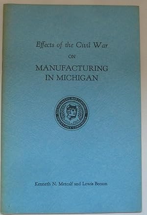 Bild des Verkufers fr Effects of the Civil War on Manufacturing in Michigan zum Verkauf von Peninsula Books