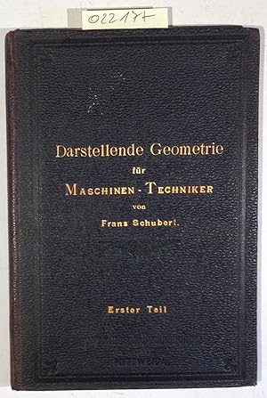 Die darstellende Geometrie an maschinentechnischen Lehranstalten, Gewerbe- und Fachschulen. I. Te...