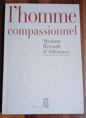 Bild des Verkufers fr L'homme compassionnel zum Verkauf von Librairie des Possibles