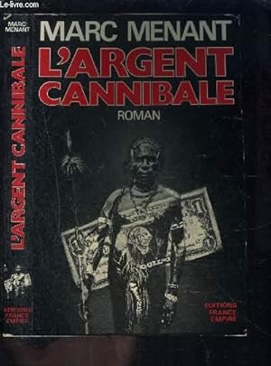 Seller image for L ARGENT CANNIBALE for sale by Le-Livre
