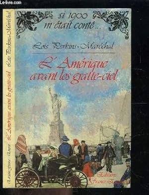 Seller image for L AMERIQUE AVANT LES GRATTE CIEL / SI 1900 M ETAIT CONTE. for sale by Le-Livre