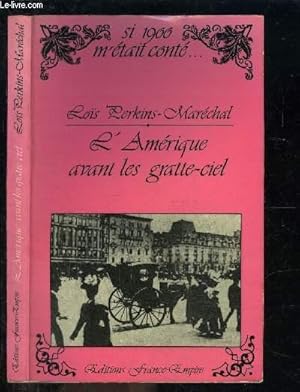 Seller image for L AMERIQUE AVANT LES GRATTE CIEL / SI 1900 M ETAIT CONTE. for sale by Le-Livre