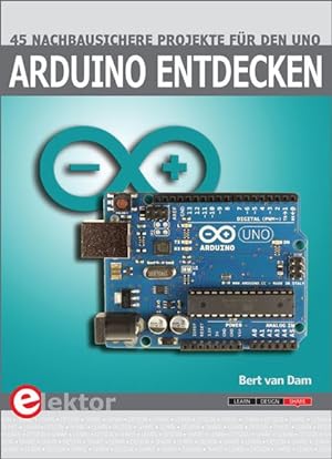 Arduino entdecken: 45 nachbausichere Projekte für den Uno