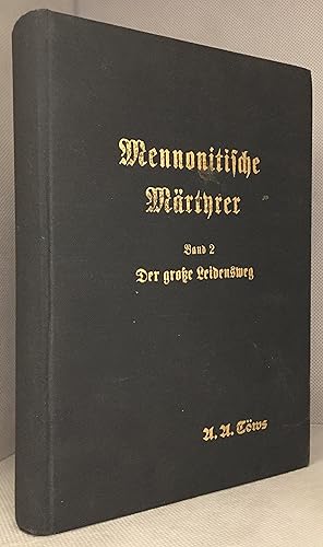 Mennonitische Märtyrer; der jüngsten Vergangenheit und der Gegenwart Band 2: Der grosse Leidensweg