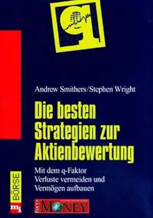 Imagen del vendedor de Die besten Strategien zur Aktienbewertung. Mit dem q-Faktor Verluste vermeiden und Vermgen aufbauen a la venta por Modernes Antiquariat an der Kyll