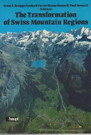 Imagen del vendedor de The Transformation of Swiss Mountain Regions - Problems of Development Between Self-Reliance and Dependency in an Economic and Ecological Perspective a la venta por Leura Books