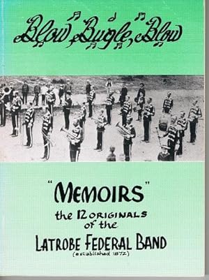 Blow, Bugle, Blow: "Memoirs" The 12 Originals of the Latrobe Federal Band