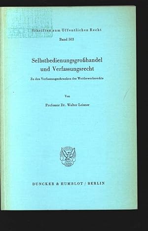 Seller image for Selbstbedienungsgrohandel und Verfassungsrecht. Zu den Verfassungsschranken des Wettbewerbsrechts. for sale by Antiquariat Bookfarm