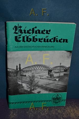 Bild des Verkufers fr Riesaer Elbbrcken : aus der Geschichtlichen Entwicklung. zum Verkauf von Antiquarische Fundgrube e.U.