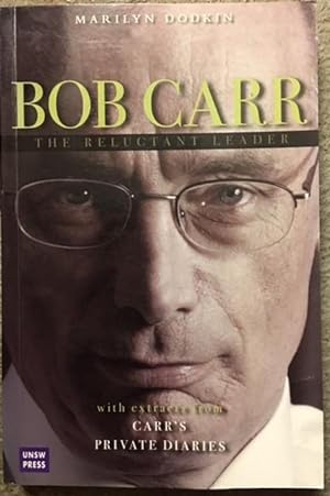 Image du vendeur pour Bob Carr: The Reluctant Leader mis en vente par Dial-A-Book