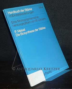 Die Biosynthese der Stärke. Von P. Meisel. (= Handbuch der Stärke in Einzeldarstellungen, Band 6,...