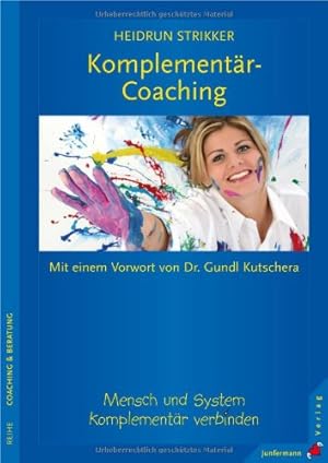 Komplementär-Coaching. Mensch und System komplementär verbinden Mit einem Vorwort von Dr. Gundl K...